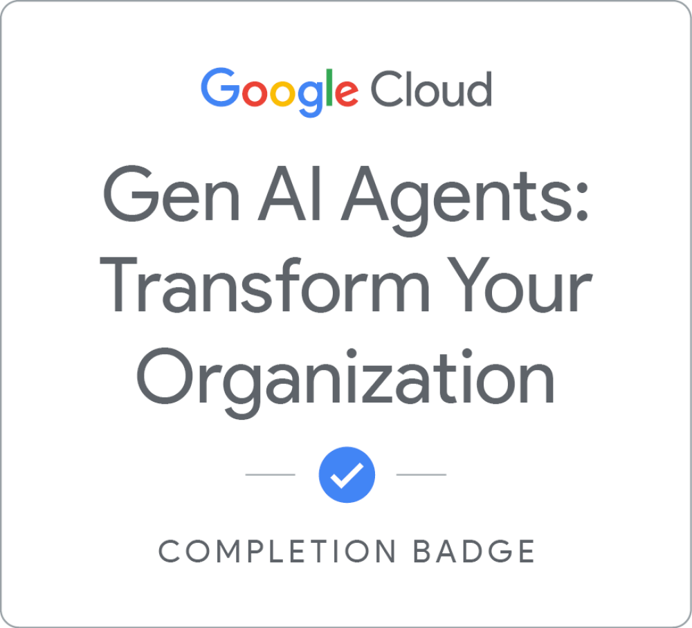 Badge GCP C5 Gen AI Agents Transform Your Organization